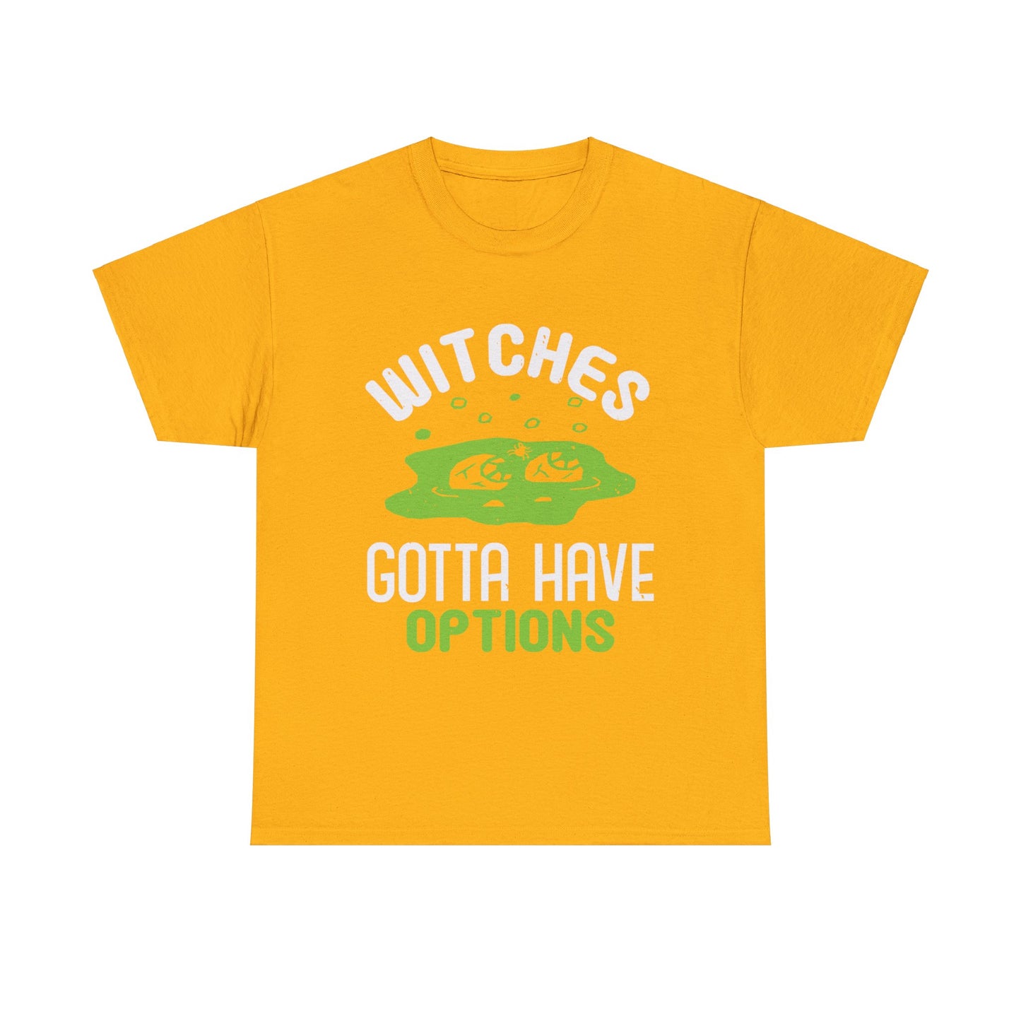 Witches Gotta Have Options Unisex Tee