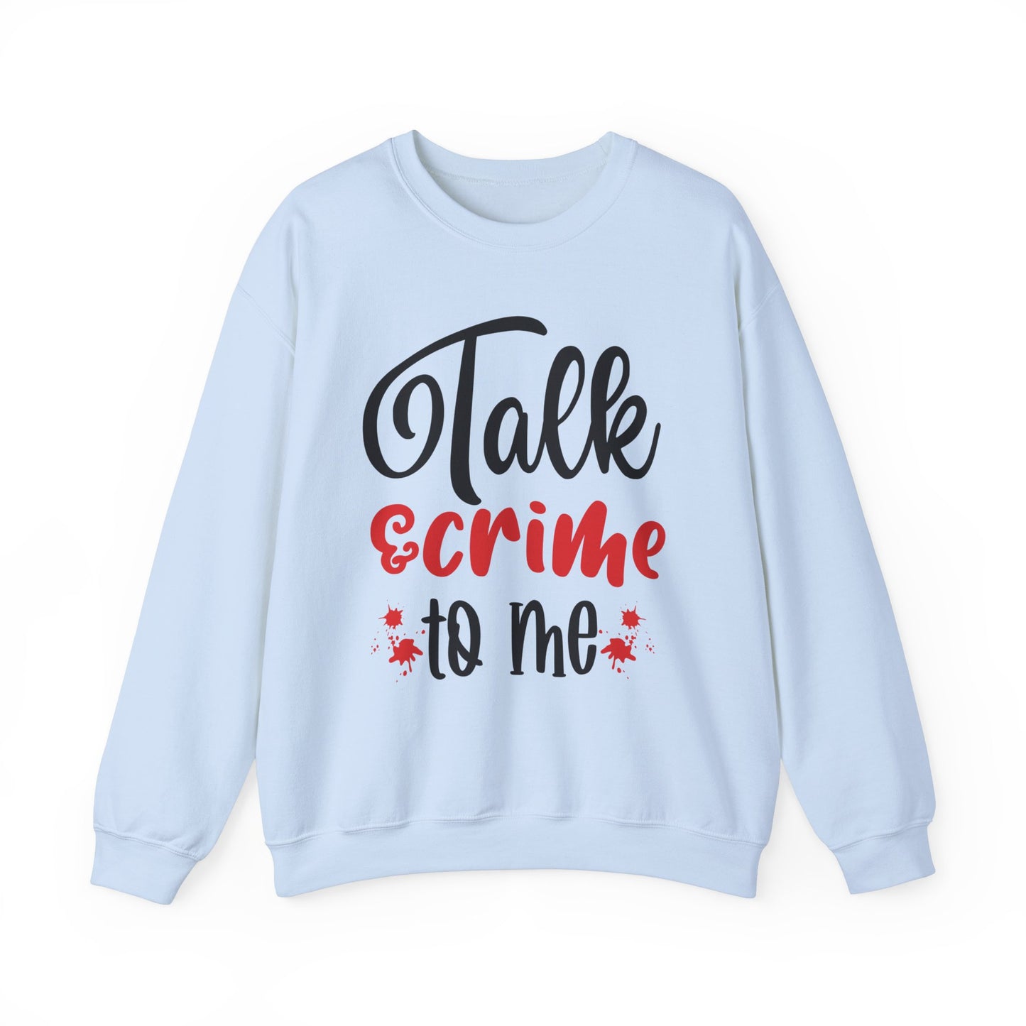 Talk Crime To Me Crewneck Sweatshirt