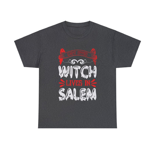 Not Even Witch Lives In Salem Unisex Tee