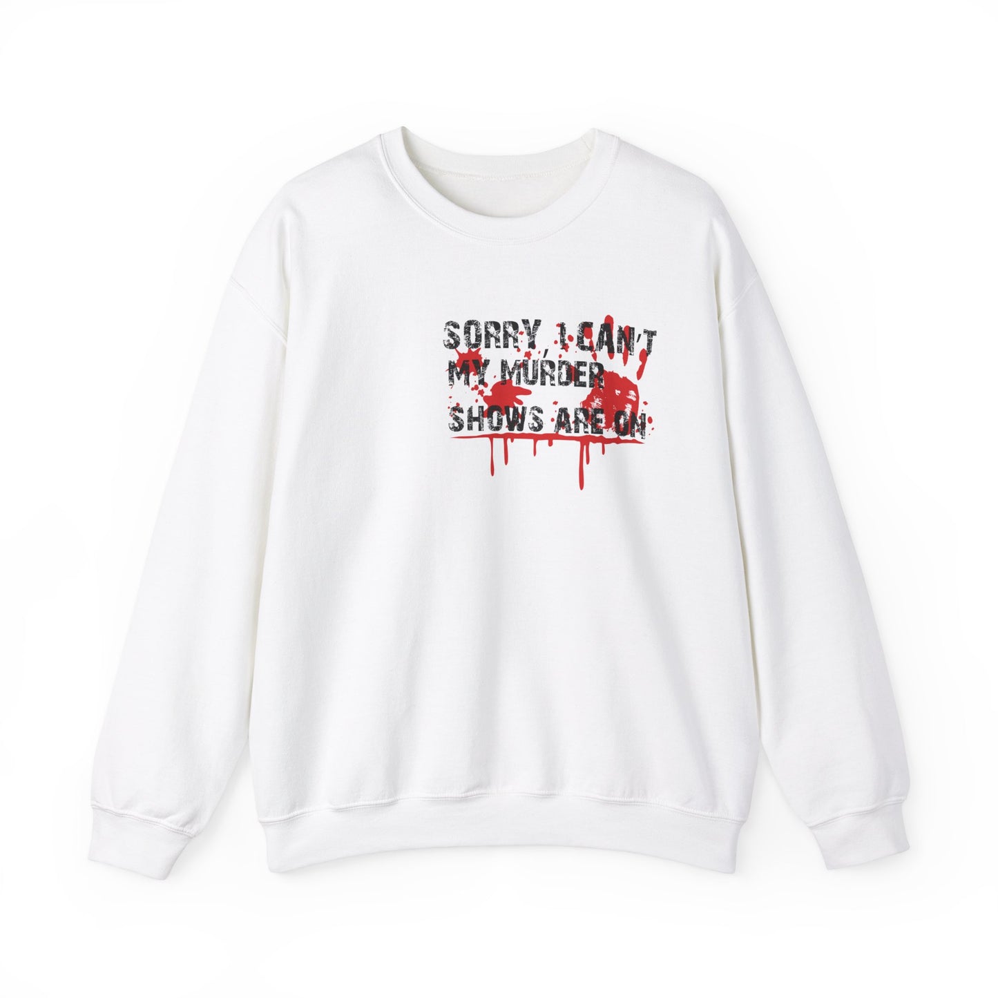 Sorry I Can't My Murder Shows Are On Crewneck Sweatshirt