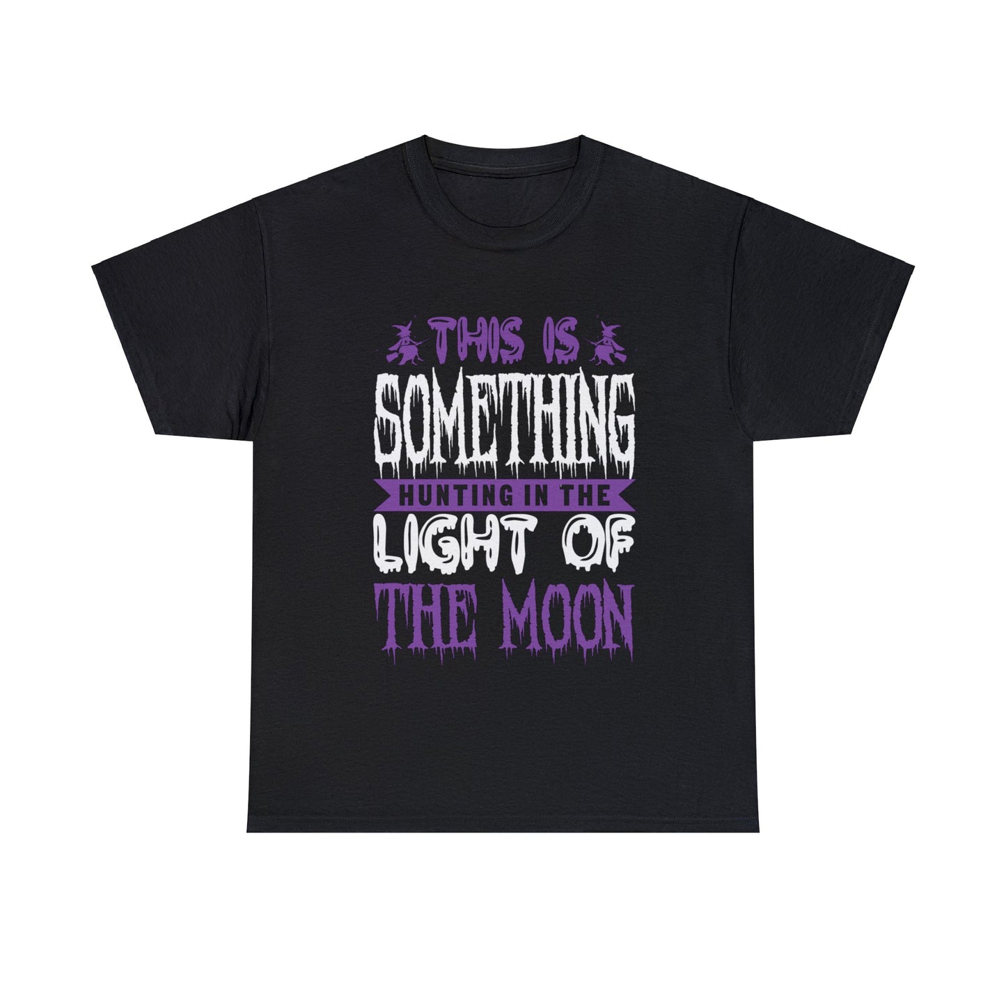 Unisex This Is Something Hunting In The Light Of The Moon Tee