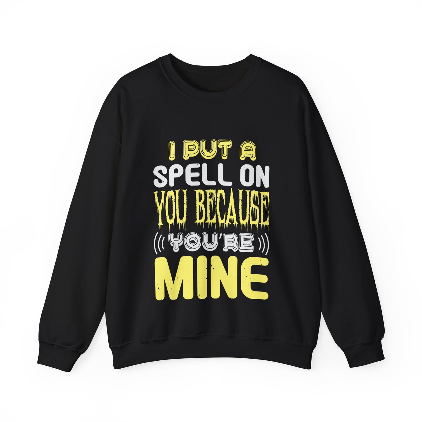 I Put A Spell On You Because You Are Mine Sweatshirt