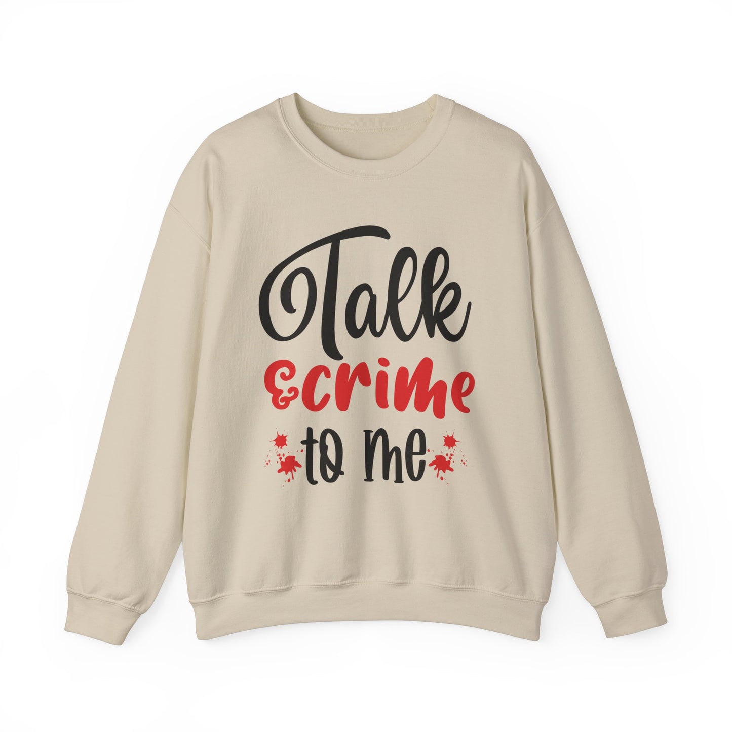 Talk Crime To Me Crewneck Sweatshirt