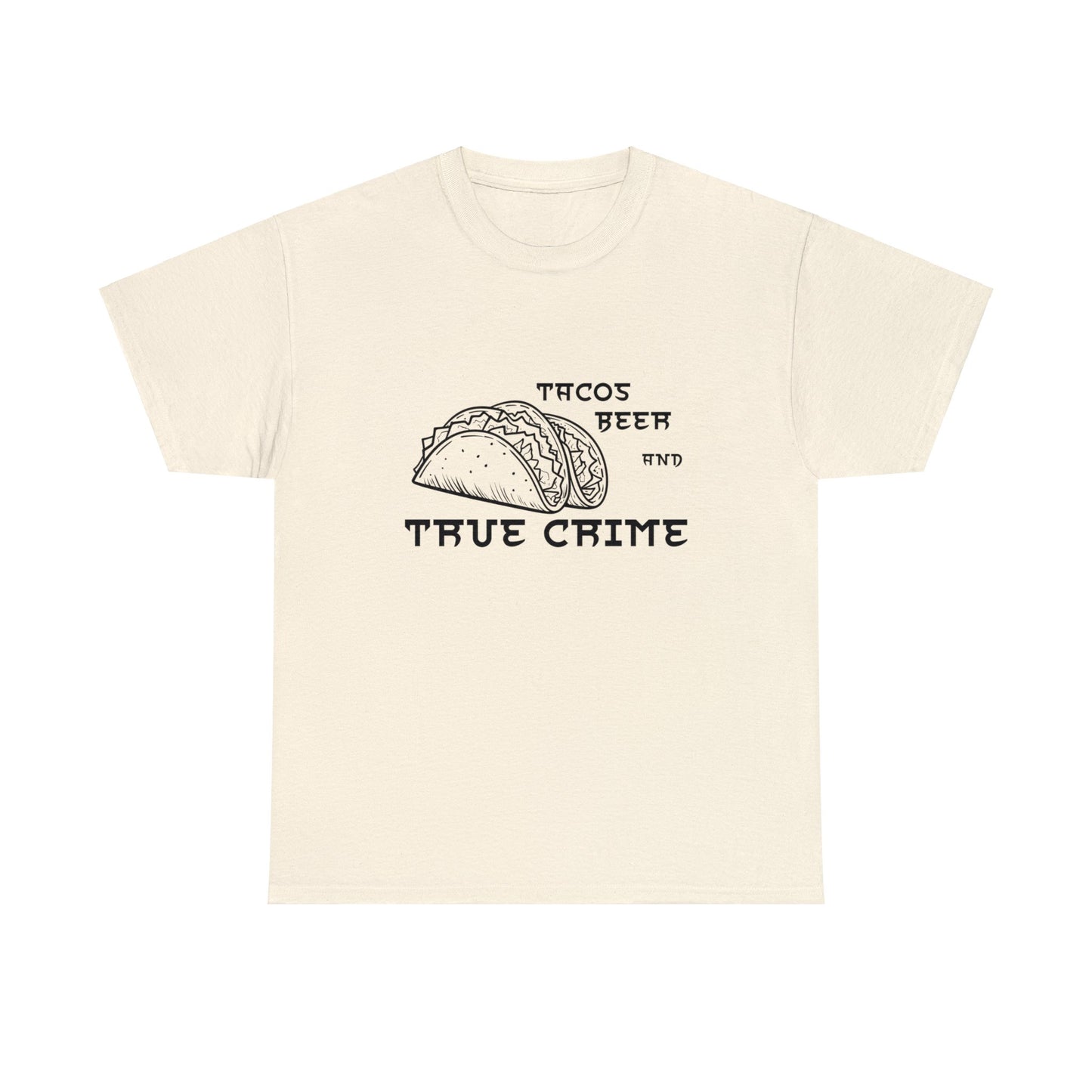 Tacos Beer And True Crime Cotton Tee