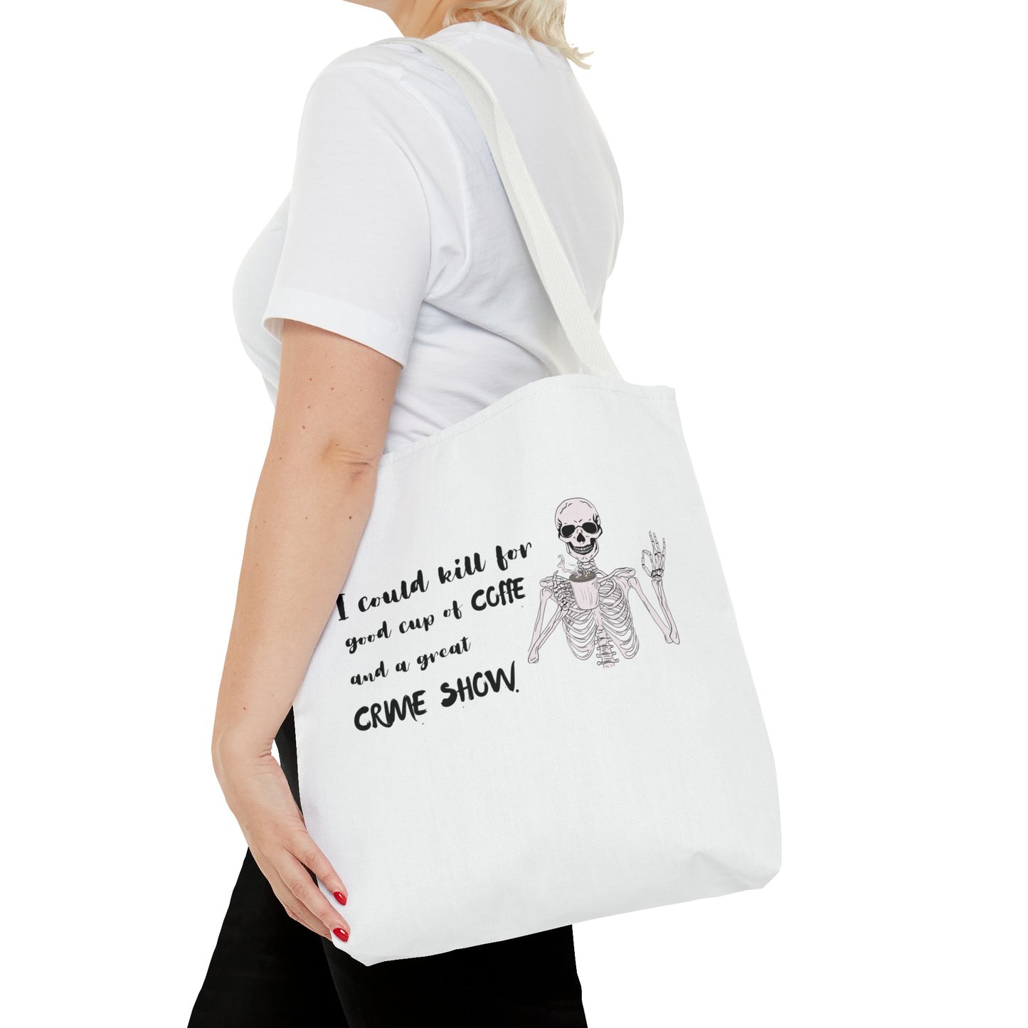 I Could Kill For Good Cup Of Coffe And A Great Crime Show Tote Bag