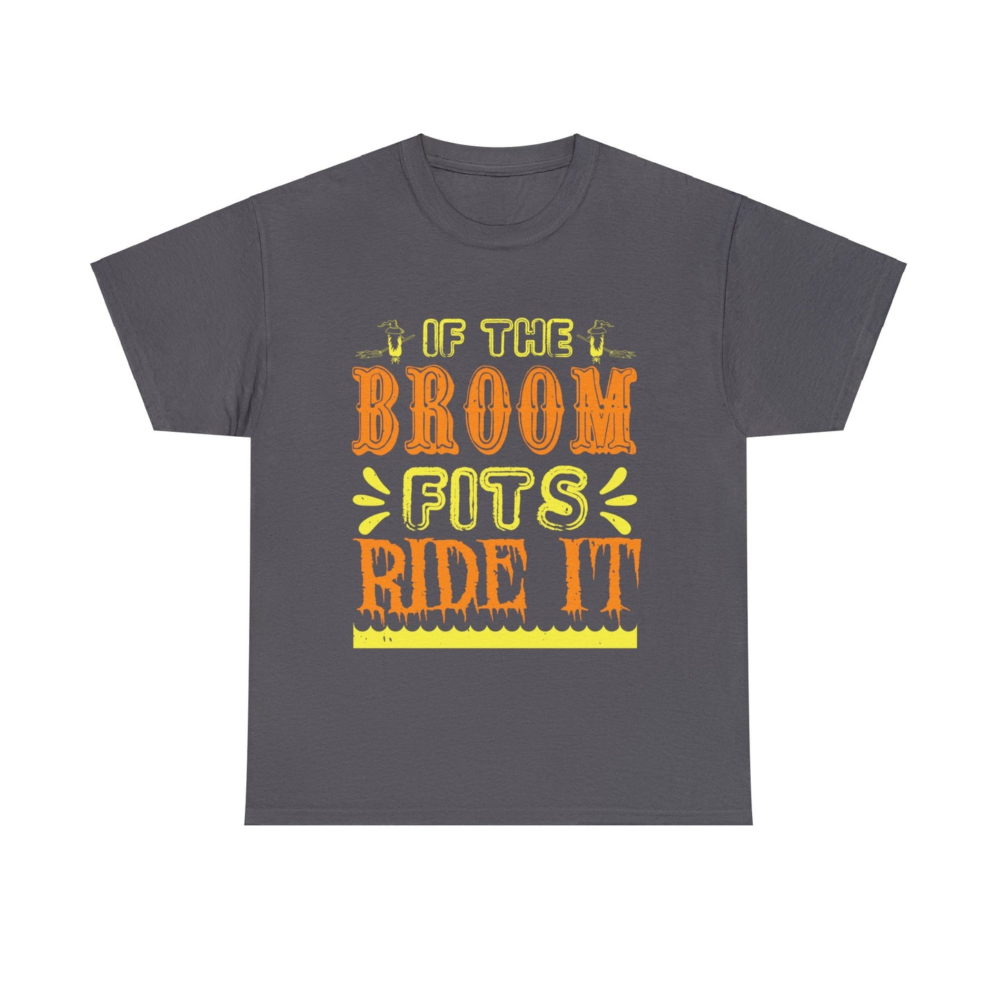 If The Broom Fits Ride It Unisex Tee