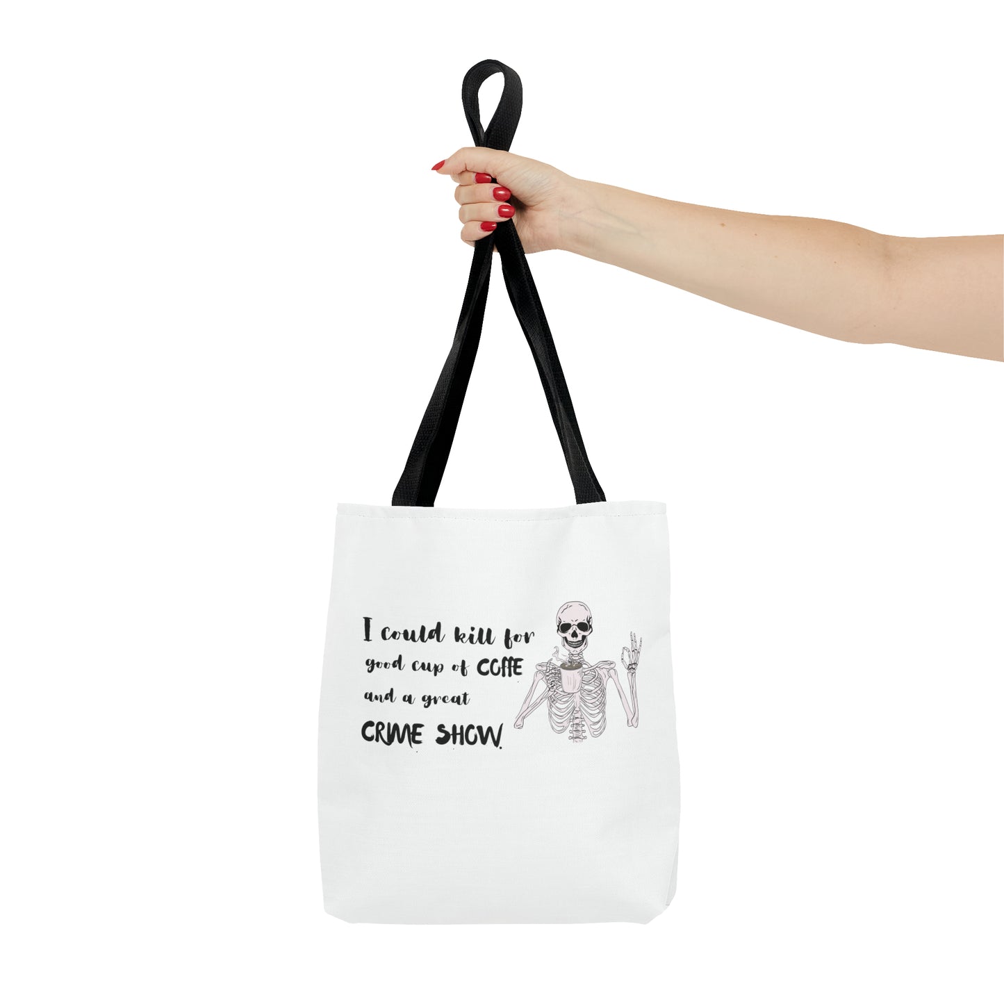 I Could Kill For Good Cup Of Coffe And A Great Crime Show Tote Bag