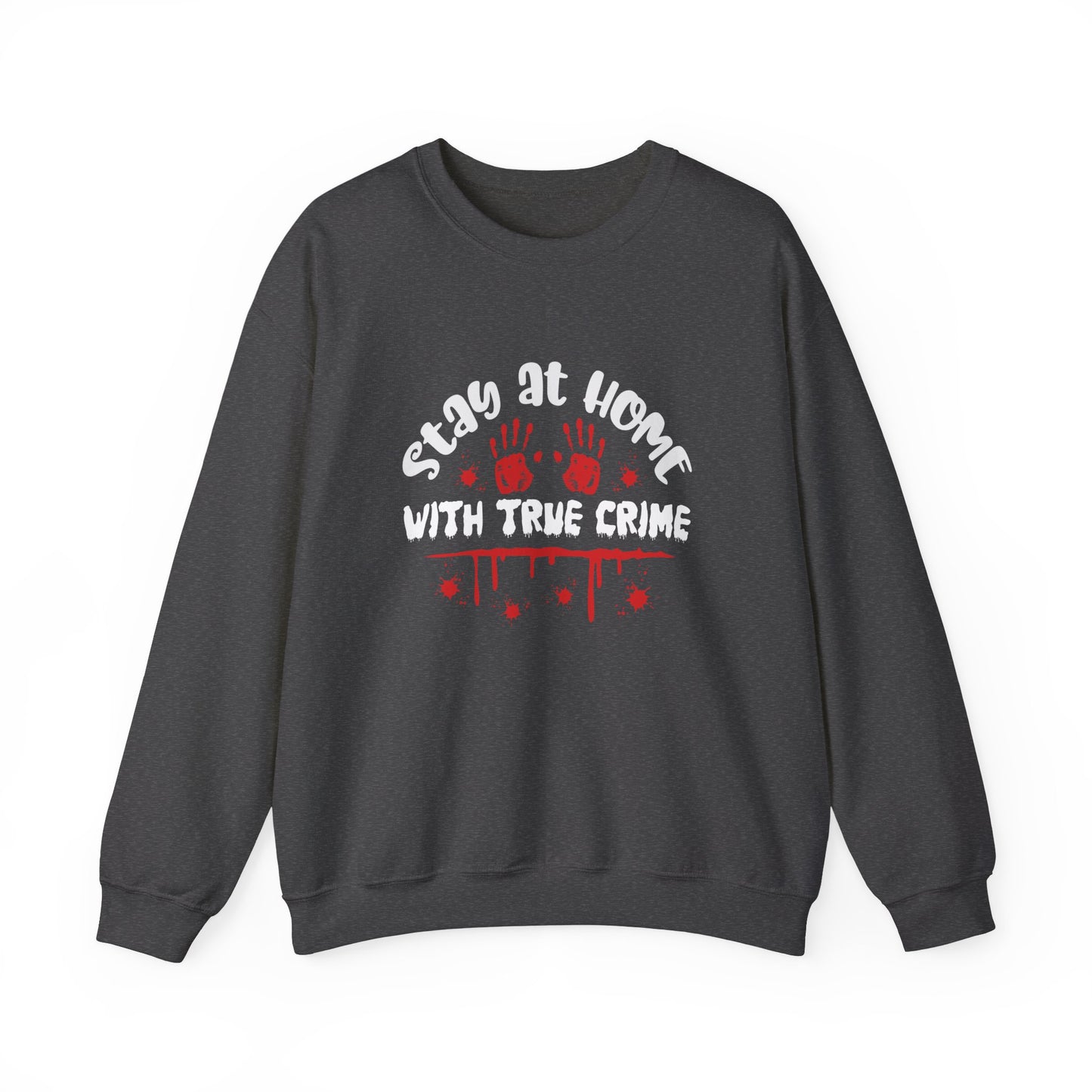 Stay Ay Home With True Crime Crewneck Sweatshirt