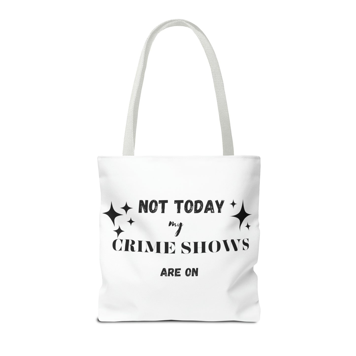 Not Today My Crime Shows Are On Tote Bag