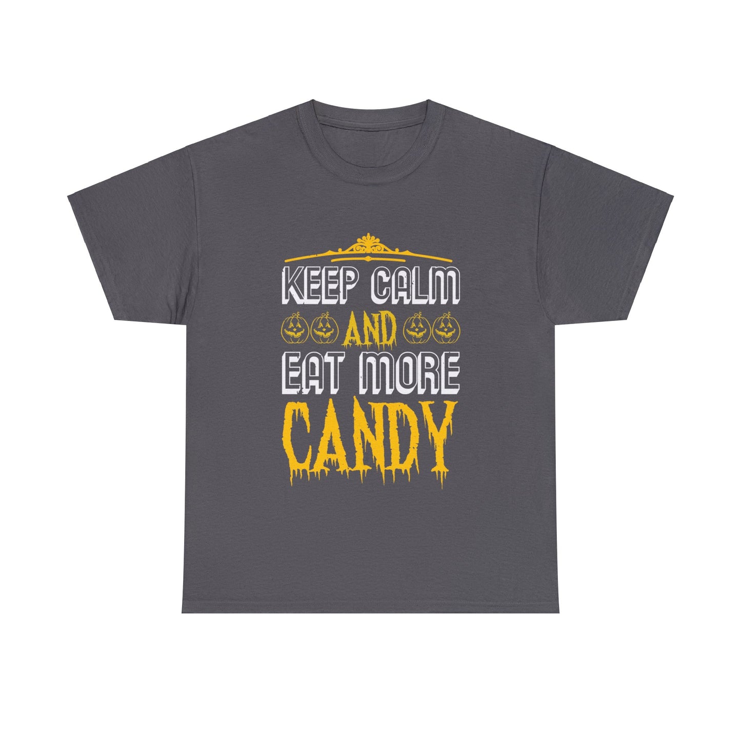 Keep Calm And Eat More Candy Unisex Tee