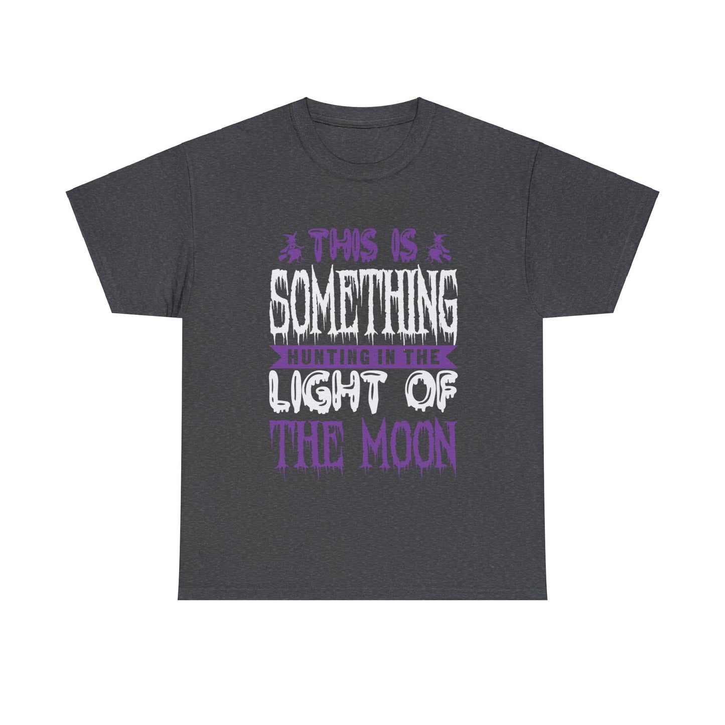 Unisex This Is Something Hunting In The Light Of The Moon Tee