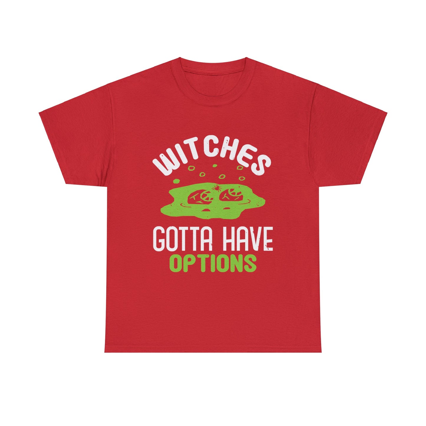 Witches Gotta Have Options Unisex Tee